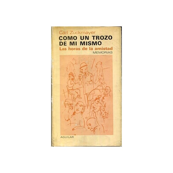 Como un trozo de mí mismo. Las horas de la amistad. Memorias.